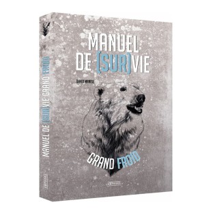 Livre survie hiver : Manuel de Survie Grand Froid, par David Manise